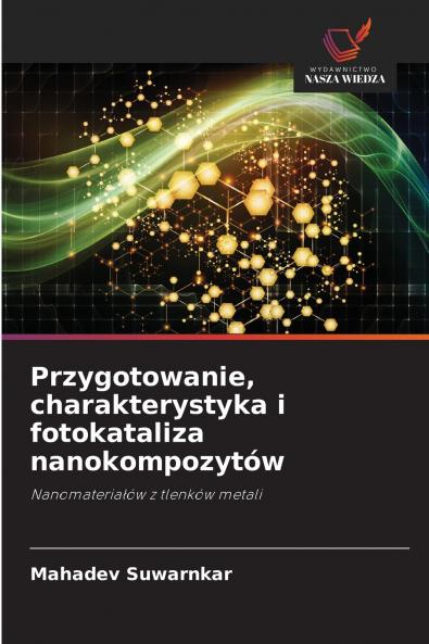 Przygotowanie charakterystyka i fotokataliza nanokompozytów