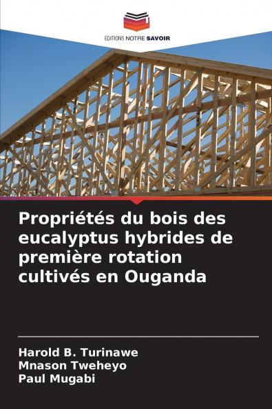 Propriétés du bois des eucalyptus hybrides de première rotation cultivés en Ouganda