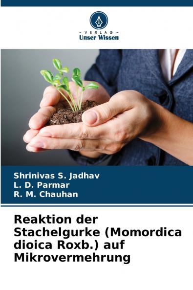 Reaktion der Stachelgurke (Momordica dioica Roxb.) auf Mikrovermehrung