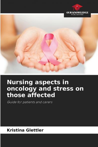 Nursing aspects in oncology and stress on those affected