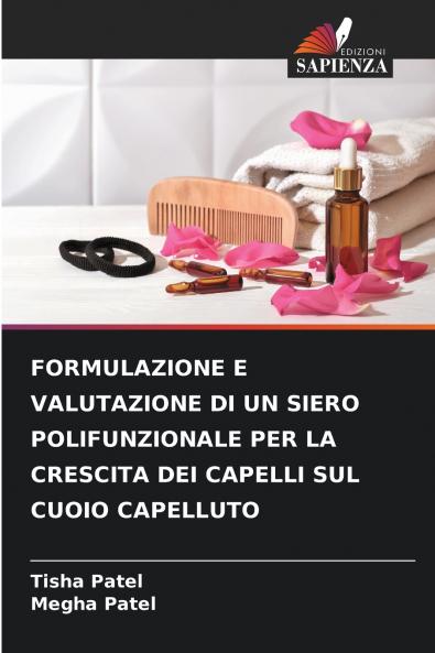 FORMULAZIONE E VALUTAZIONE DI UN SIERO POLIFUNZIONALE PER LA CRESCITA DEI CAPELLI SUL CUOIO CAPELLUTO