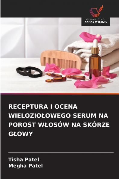 RECEPTURA I OCENA WIELOZIOŁOWEGO SERUM NA POROST WŁOSÓW NA SKÓRZE GŁOWY