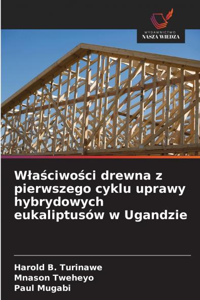 Właściwości drewna z pierwszego cyklu uprawy hybrydowych eukaliptusów w Ugandzie