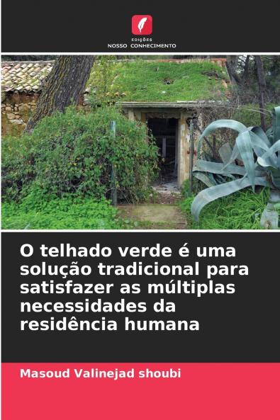 O telhado verde é uma solução tradicional para satisfazer as múltiplas necessidades da residência humana