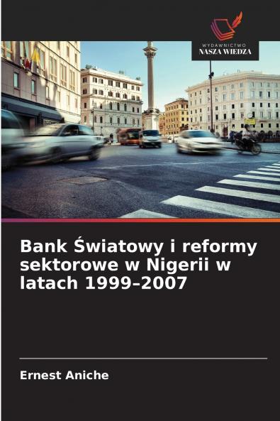 Bank Światowy i reformy sektorowe w Nigerii w latach 1999-2007