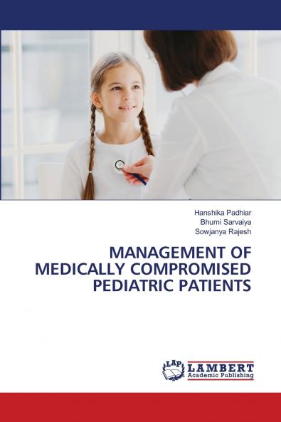 MANAGEMENT OF MEDICALLY COMPROMISED PEDIATRIC PATIENTS