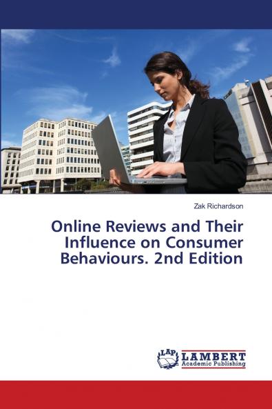 Online Reviews and Their Influence on Consumer Behaviours. 2nd Edition