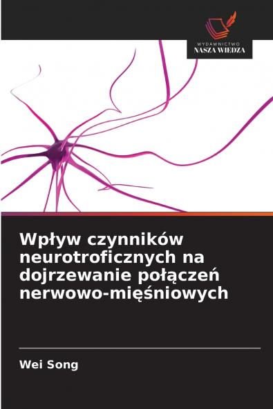 Wpływ czynników neurotroficznych na dojrzewanie połączeń nerwowo-mięśniowych