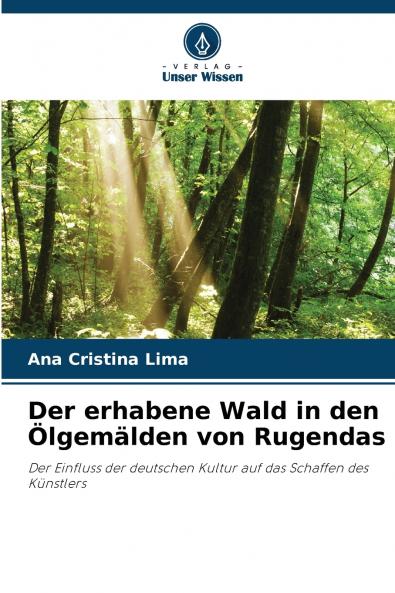 Der erhabene Wald in den Ölgemälden von Rugendas
