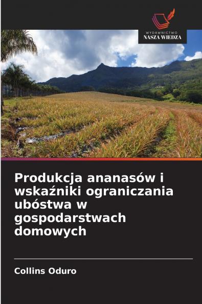 Produkcja ananasów i wskaźniki ograniczania ubóstwa w gospodarstwach domowych