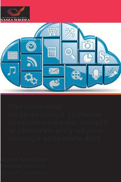 Opracowanie bezpiecznego systemu przechowywania danych w chmurze przy użyciu nowego schematu RBE