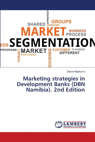 Marketing strategies in Development Banks (DBN Namibia). 2nd Edition