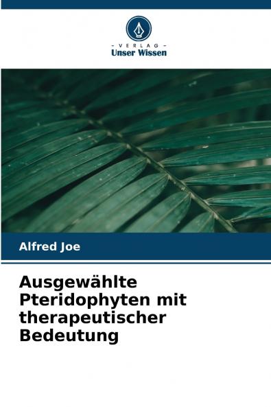 Ausgewählte Pteridophyten mit therapeutischer Bedeutung