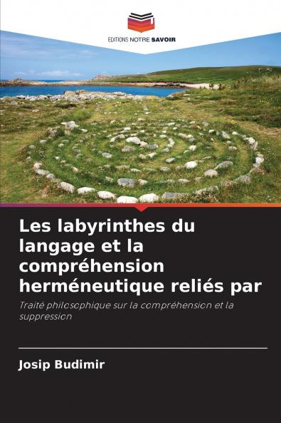Les labyrinthes du langage et la compréhension herméneutique reliés par