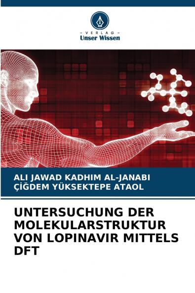 UNTERSUCHUNG DER MOLEKULARSTRUKTUR VON LOPINAVIR MITTELS DFT