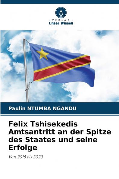 Felix Tshisekedis Amtsantritt an der Spitze des Staates und seine Erfolge