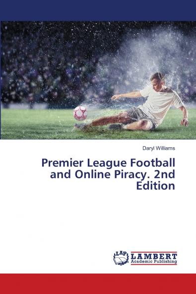 Premier League Football and Online Piracy. 2nd Edition