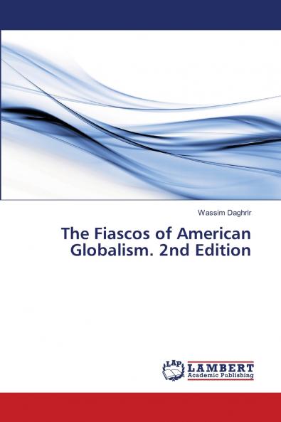 The Fiascos of American Globalism. 2nd Edition