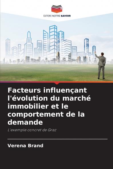 Facteurs influençant l'évolution du marché immobilier et le comportement de la demande