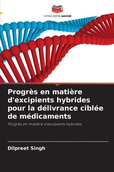 Progrès en matière d'excipients hybrides pour la délivrance ciblée de médicaments