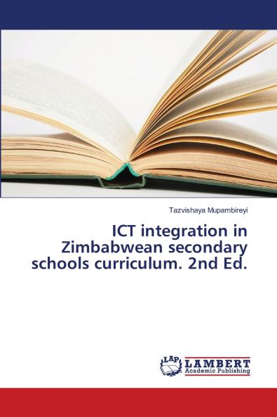 ICT integration in Zimbabwean secondary schools curriculum. 2nd Ed.