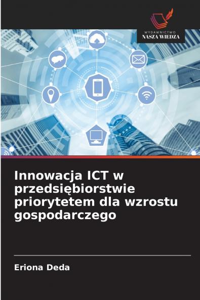 Innowacja ICT w przedsiębiorstwie priorytetem dla wzrostu gospodarczego