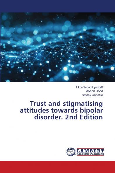 Trust and stigmatising attitudes towards bipolar disorder. 2nd Edition