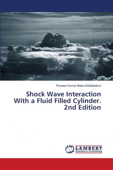 Shock Wave Interaction With a Fluid Filled Cylinder. 2nd Edition