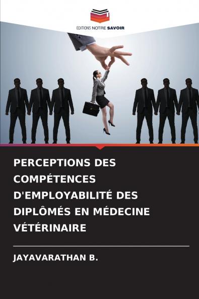 PERCEPTIONS DES COMPÉTENCES D'EMPLOYABILITÉ DES DIPLÔMÉS EN MÉDECINE VÉTÉRINAIRE