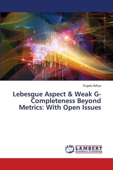Lebesgue Aspect & Weak G-Completeness Beyond Metrics