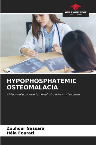 HYPOPHOSPHATEMIC OSTEOMALACIA