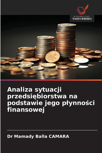 Analiza sytuacji przedsiębiorstwa na podstawie jego płynności finansowej