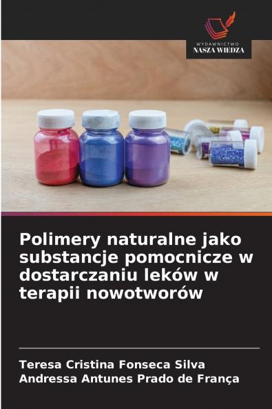 Polimery naturalne jako substancje pomocnicze w dostarczaniu leków w terapii nowotworów