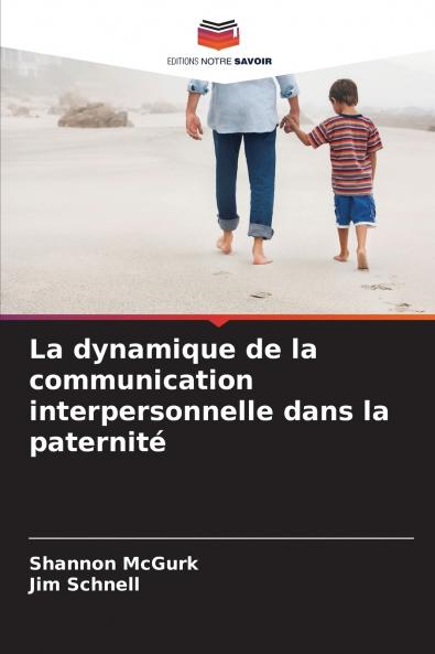 La dynamique de la communication interpersonnelle dans la paternité