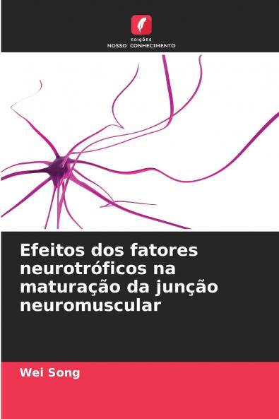 Efeitos dos fatores neurotróficos na maturação da junção neuromuscular