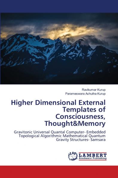 Higher Dimensional External Templates of Consciousness Thought&Memory