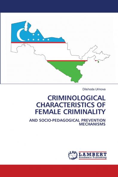 CRIMINOLOGICAL CHARACTERISTICS OF FEMALE CRIMINALITY