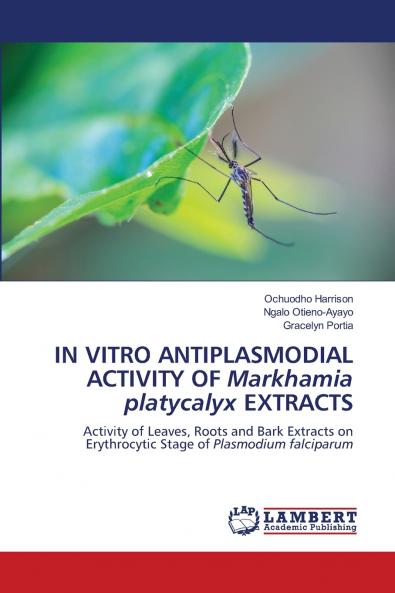 IN VITRO ANTIPLASMODIAL ACTIVITY OF Markhamia platycalyx EXTRACTS