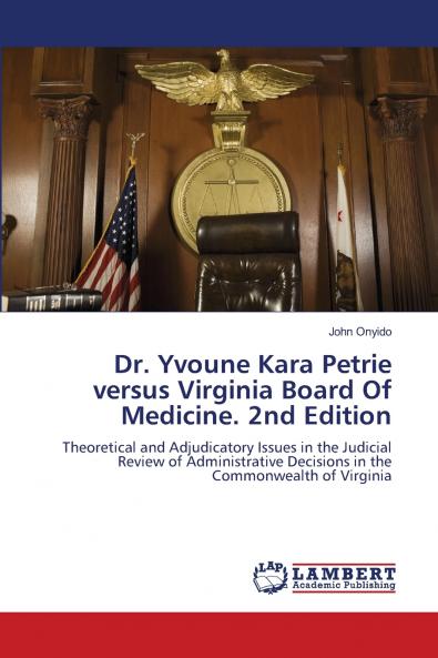 Dr. Yvoune Kara Petrie versus Virginia Board Of Medicine. 2nd Edition