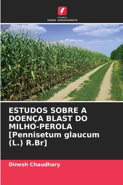ESTUDOS SOBRE A DOENÇA BLAST DO MILHO-PEROLA [Pennisetum glaucum (L.) R.Br]