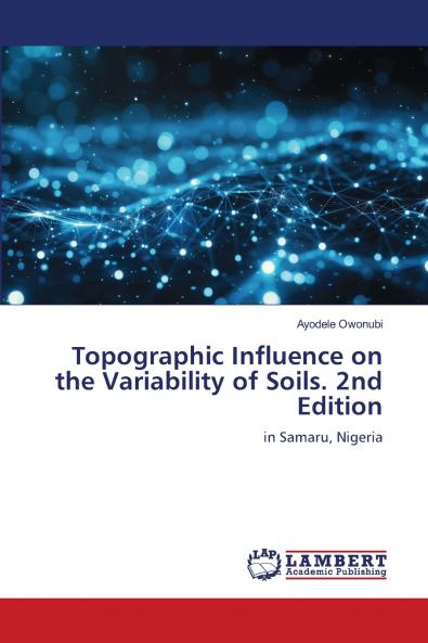Topographic Influence on the Variability of Soils. 2nd Edition