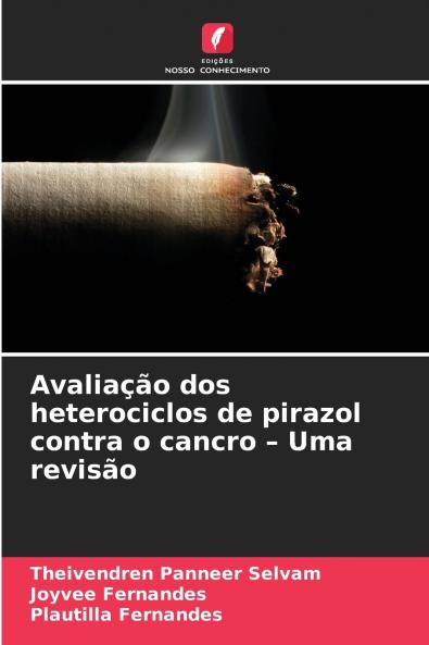 Avaliação dos heterociclos de pirazol contra o cancro - Uma revisão