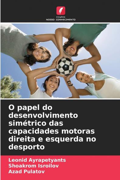 O papel do desenvolvimento simétrico das capacidades motoras direita e esquerda no desporto