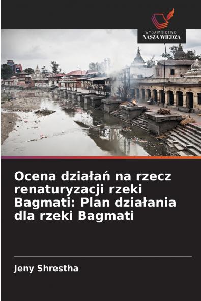 Ocena działań na rzecz renaturyzacji rzeki Bagmati