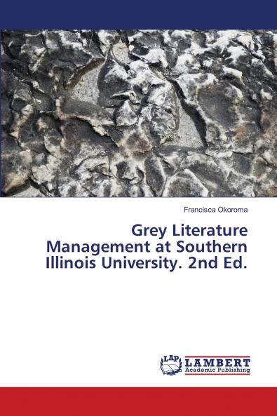 Grey Literature Management at Southern Illinois University. 2nd Ed.