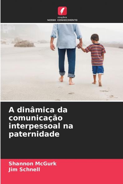 A dinâmica da comunicação interpessoal na paternidade