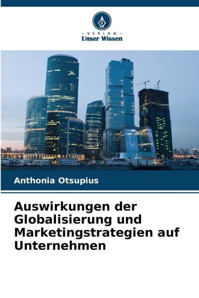 Auswirkungen der Globalisierung und Marketingstrategien auf Unternehmen