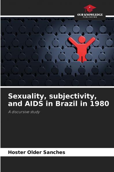 Sexuality subjectivity and AIDS in Brazil in 1980