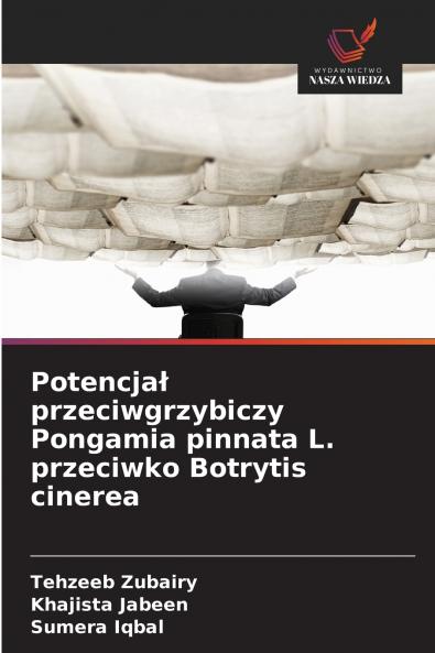 Potencjał przeciwgrzybiczy Pongamia pinnata L. przeciwko Botrytis cinerea