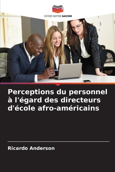 Perceptions du personnel à l'égard des directeurs d'école afro-américains